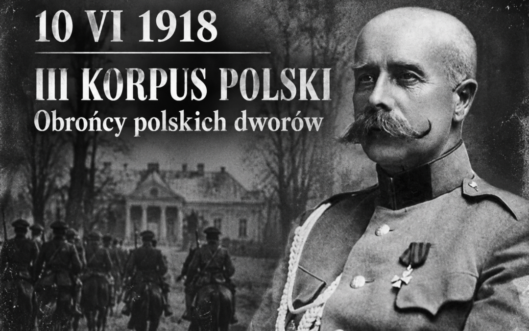 III KORPUS POLSKI NA UKRAINIE. OBROŃCY POLSKICH DWORÓW