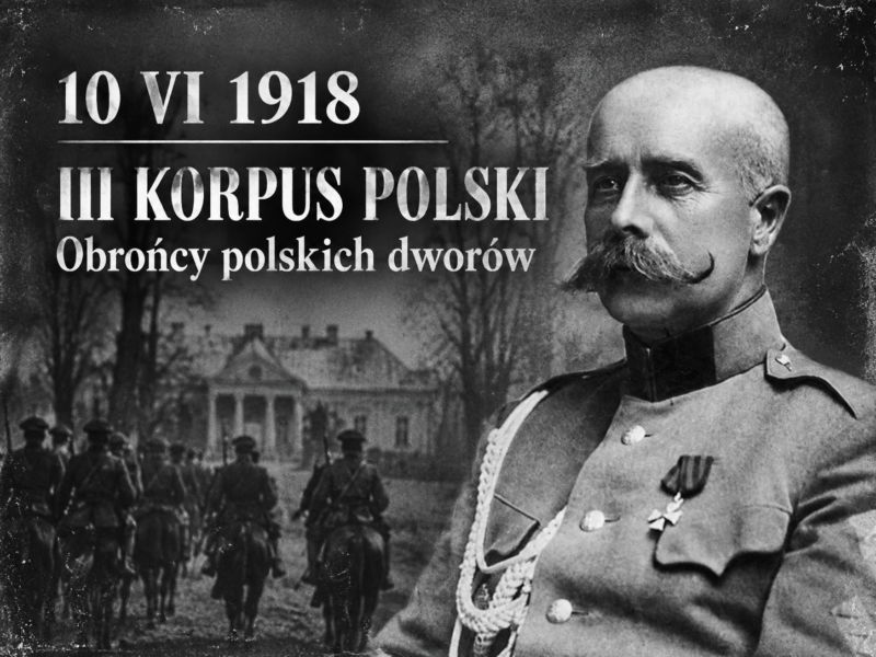 III KORPUS POLSKI NA UKRAINIE. OBROŃCY POLSKICH DWORÓW