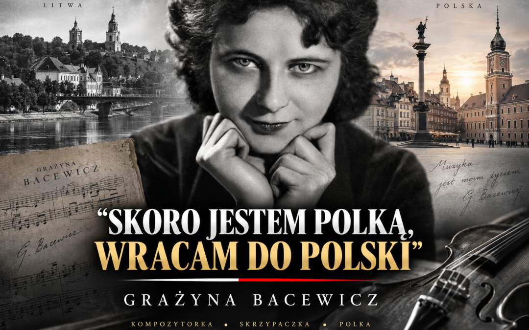 GRAŻYNA BACEWICZ WYBRAŁA POLSKĘ