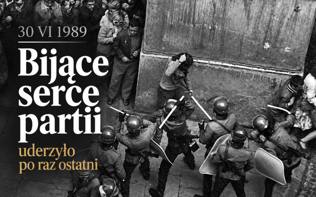 30 CZERWCA 1989 ROKU BIJĄCE SERCE PARTII UDERZYŁO PO RAZ OSTATNI
