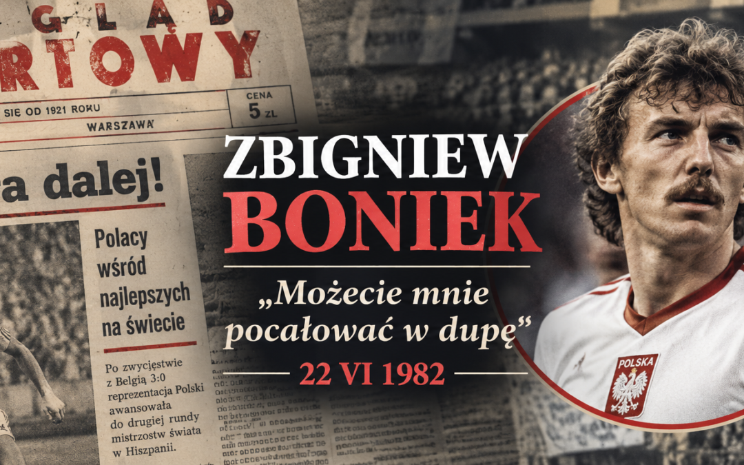 ZBIGNIEW BONIEK DO KRYTYKÓW: „MOŻECIE MNIE POCAŁOWAĆ W DUPĘ”